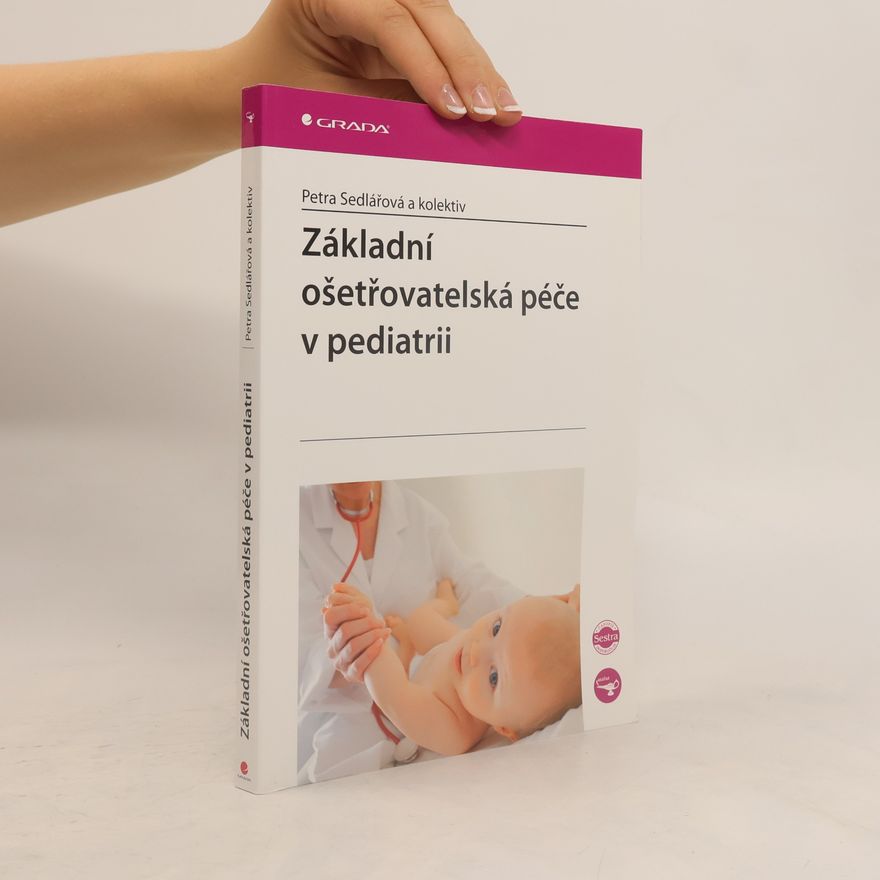 Petra Sedlářová Základní ošetřovatelská péče v pediatrii