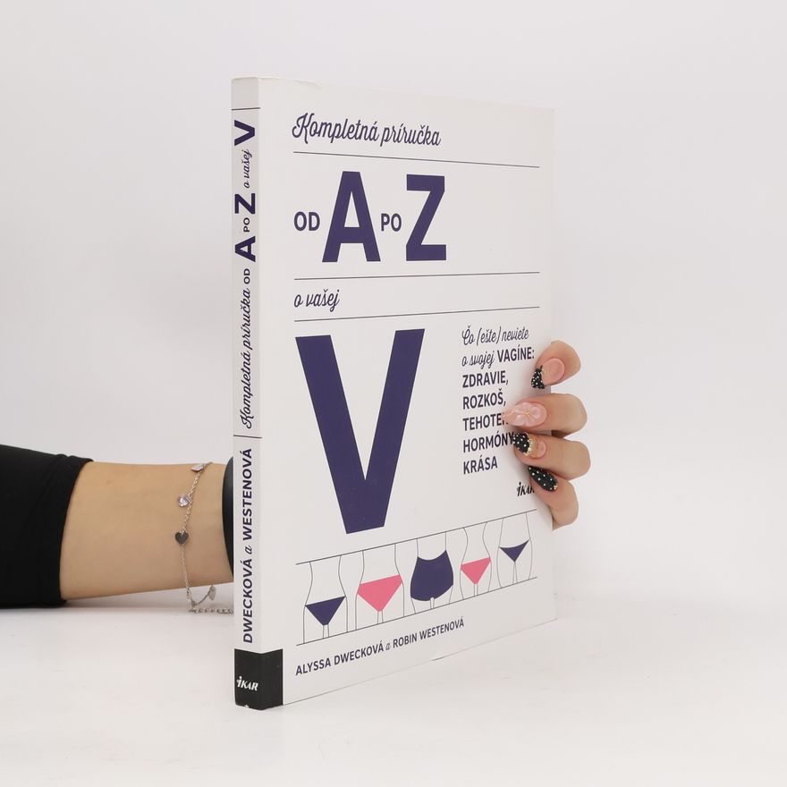 Alyssa Dweck Kompletná príručka od A po Z o vašej V