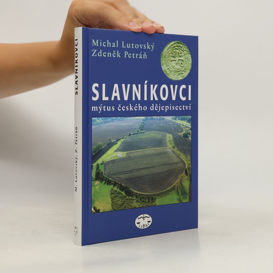 Michal Lutovský Slavníkovci: Mýtus českého dějepisectví