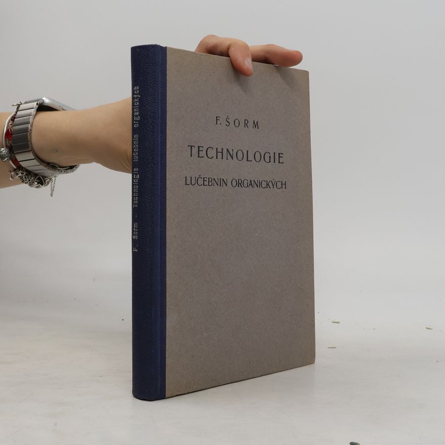 František Šorm Technologie lučebnin organických