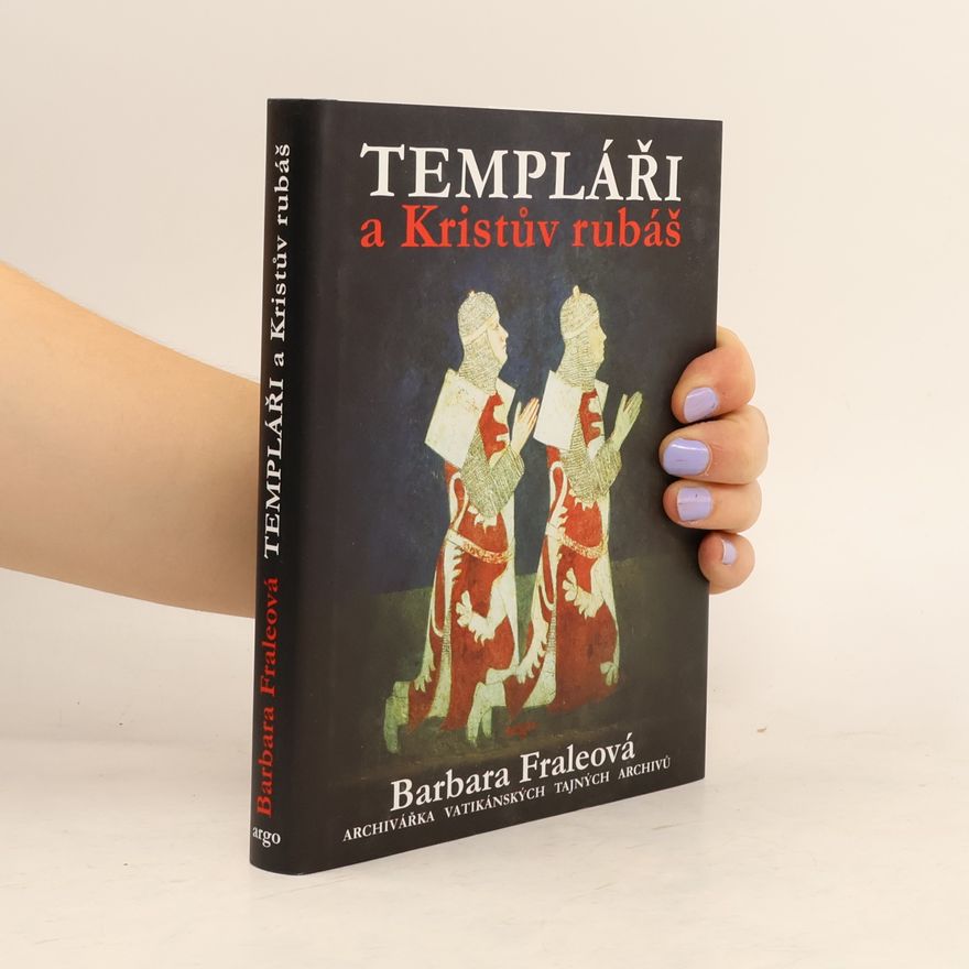 Barbara Frale Templáři a Kristův rubáš