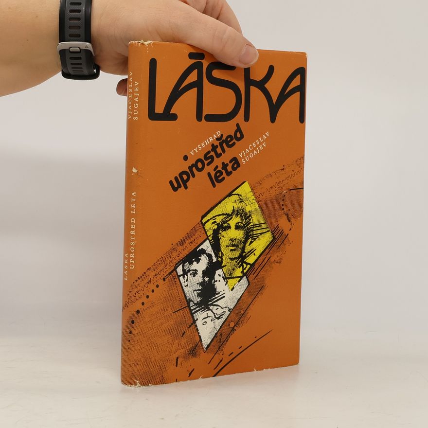 Vjačeslav Maksimovič Šugajev Láska uprostřed léta