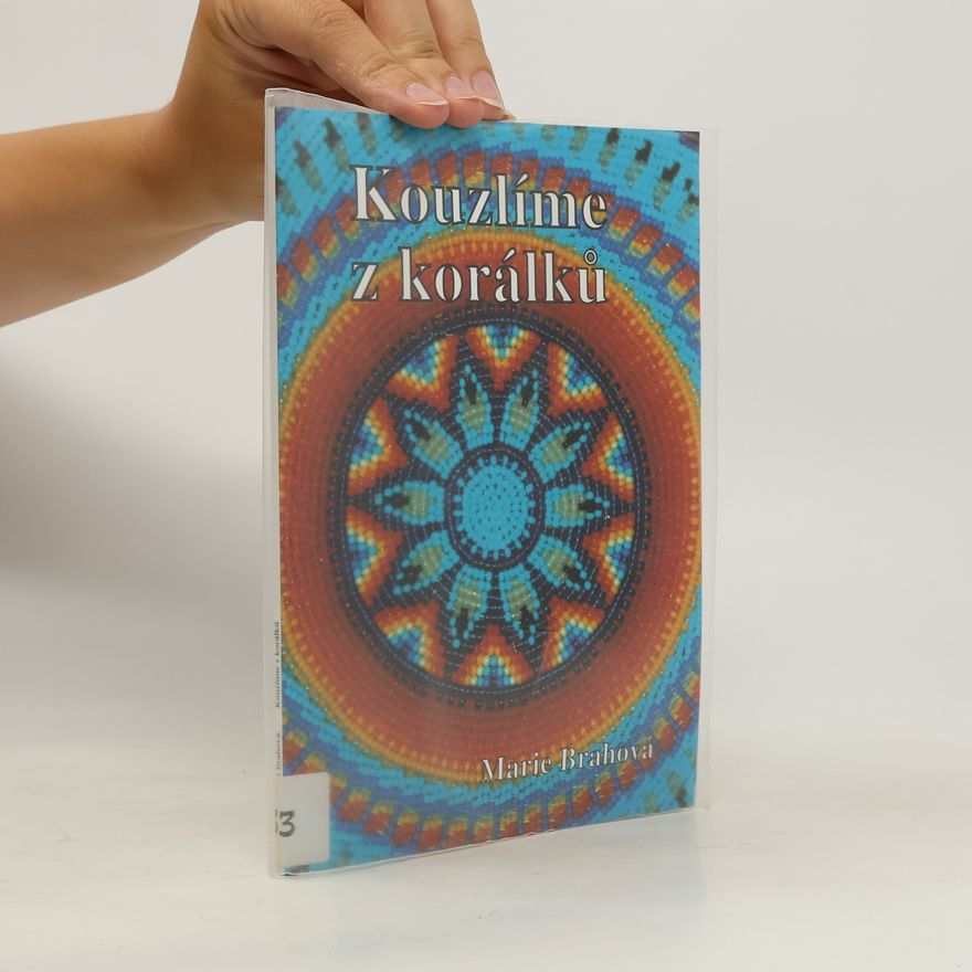 Brahová Marie Kouzlíme z korálků