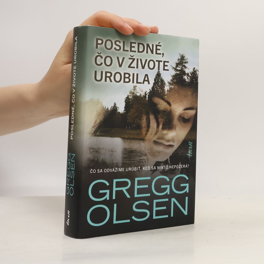 Gregg Olsen Posledné, čo v živote urobila