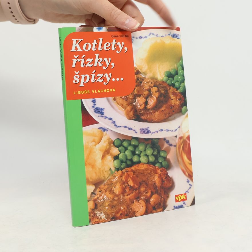 Libuše Vlachová Kotlety, řízky, špízy...