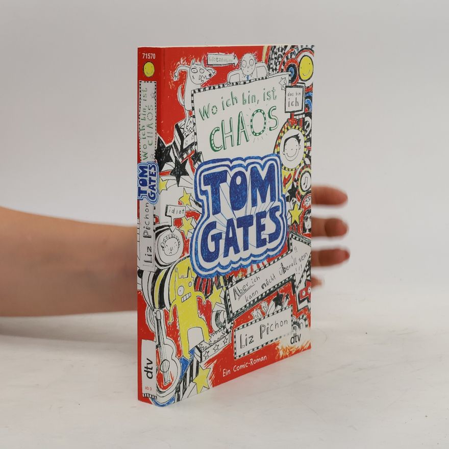 Liz Pichon Tom Gates. Wo ich bin, ist Chaos