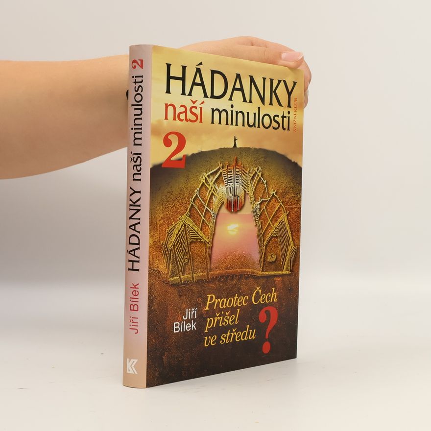 Jiří Bílek Hádanky naší minulosti 2. Praotec Čech přišel ve středu?