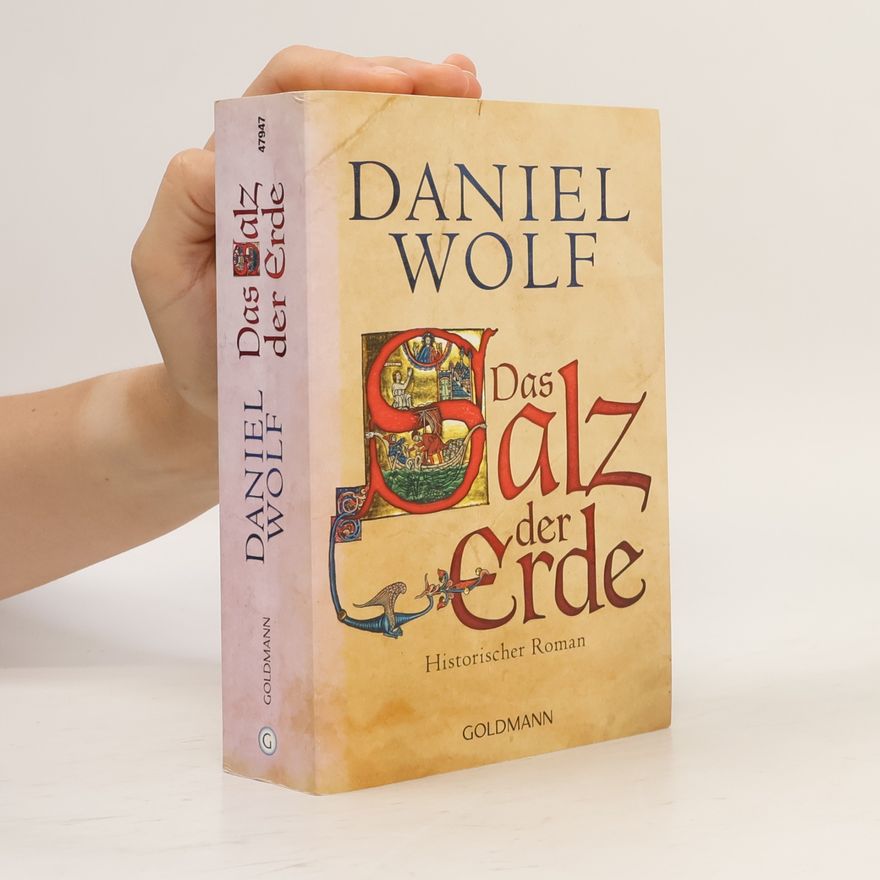 Daniel Wolf Das Salz der Erde : historischer Roman