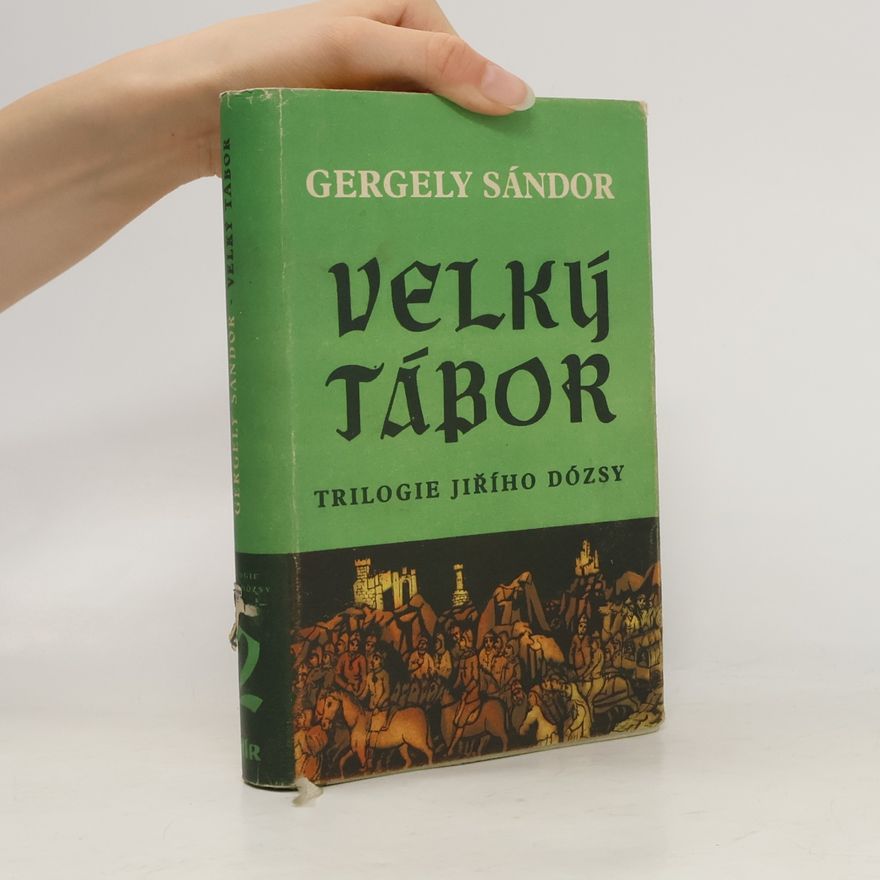 Sándor Gergely Velký tábor. 1514 : Trilogie Jiřího Dózsy. Díl druhý