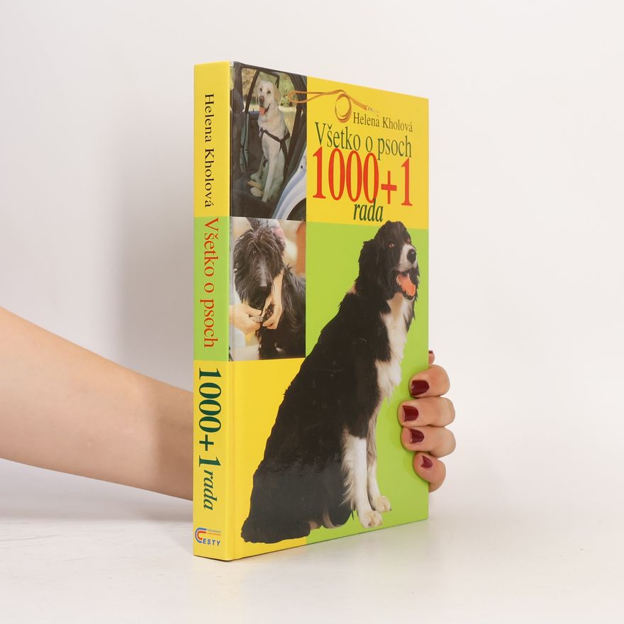 Helena Kholová Všetko o psoch 1000 + 1 rada