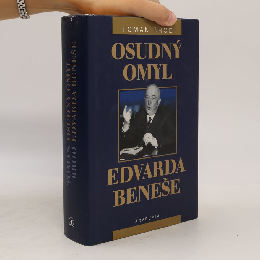 Toman Brod Osudný omyl Edvarda Beneše 1939-1948. Československá cesta do sovětského područí