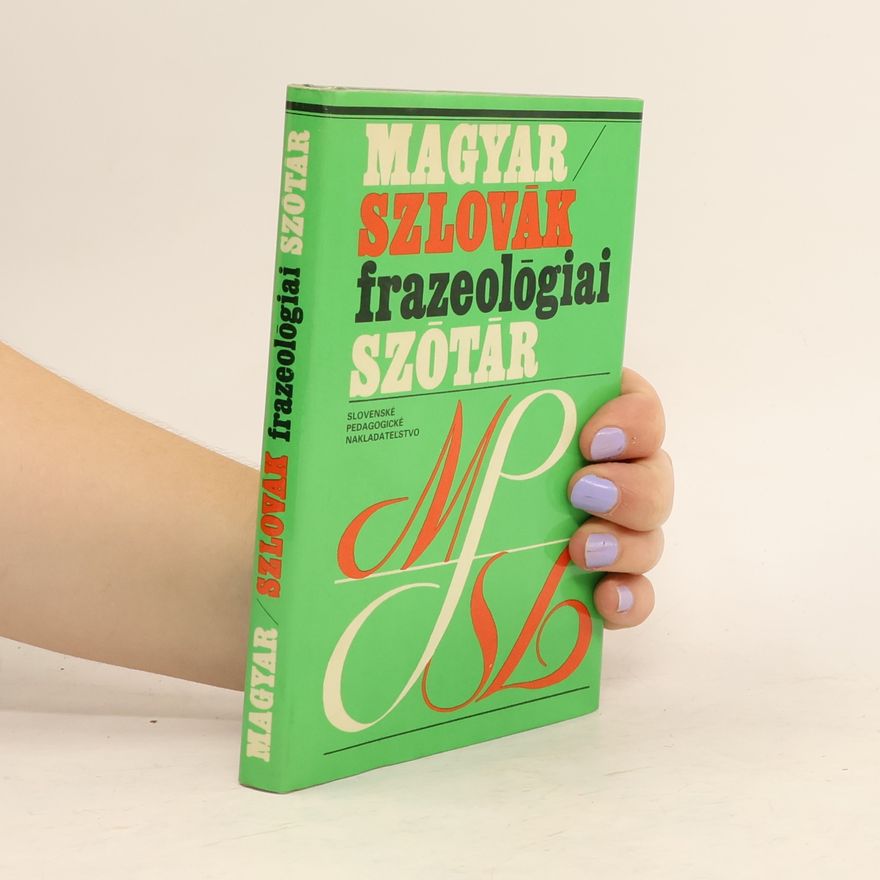 Various authors Magyar-szlovák frazeológiai szótár. Maďarsko-slovenský frazeologický slovník