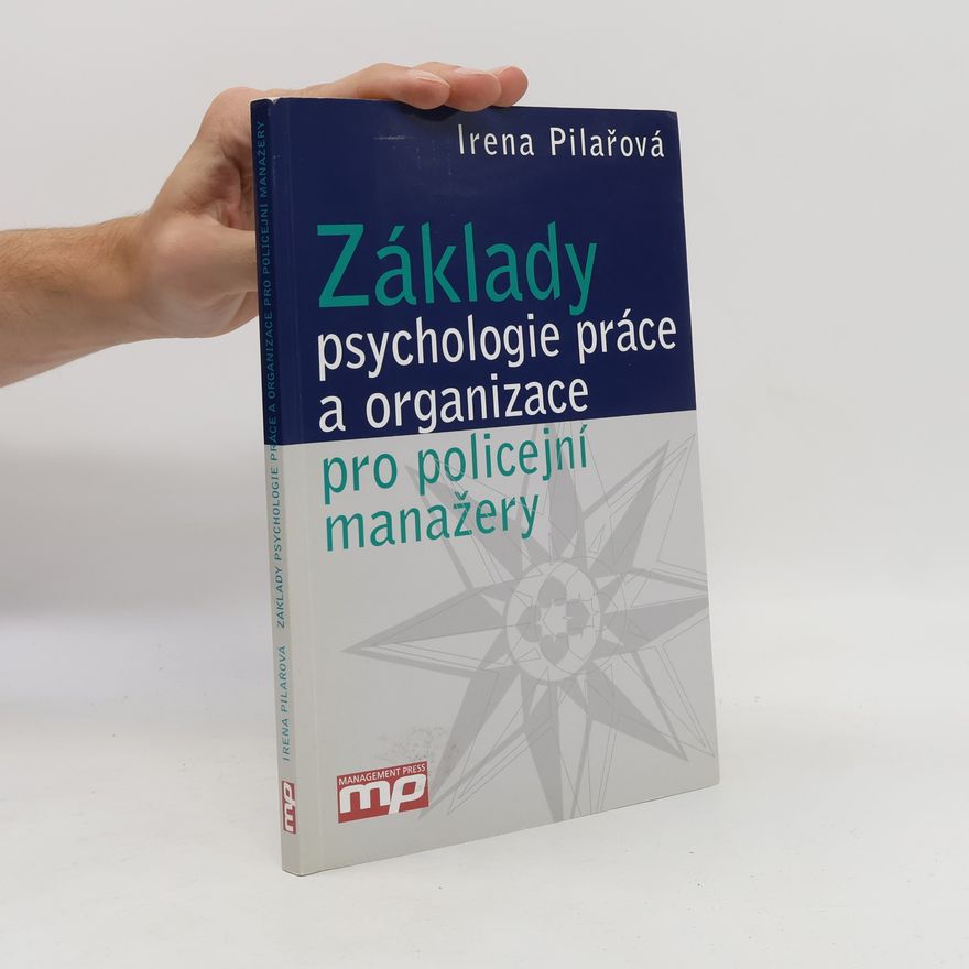 Irena Pilařová Základy psychologie práce a organizace pro policejní manažery
