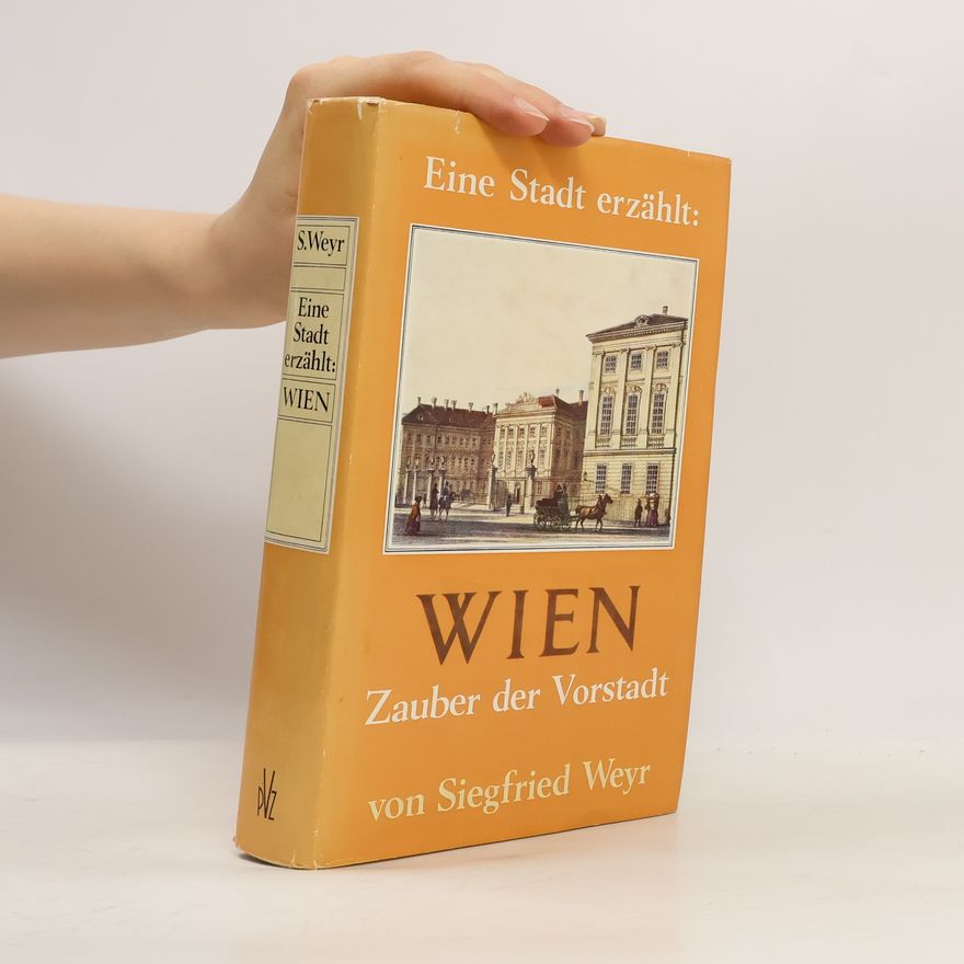 Siegfried Weyr Wien. Zauber der Vorstadt