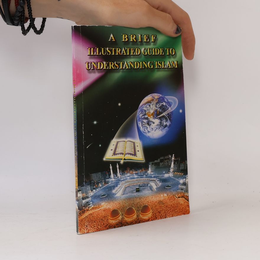 I. A. Ibrahim A Brief Illustrated Guide to Understanding Islam