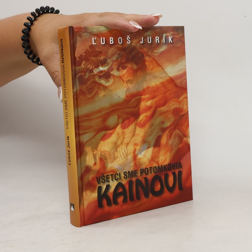 Ľuboš Jurík Všetci sme potomkovia Kainovi