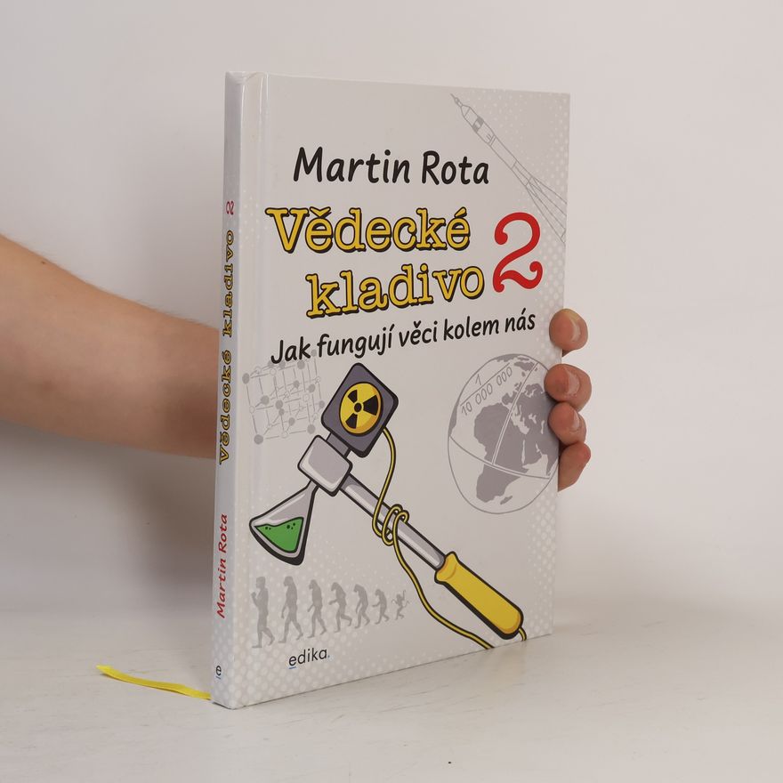 Martin Rota Vědecké kladivo : jak fungují věci kolem nás. 2