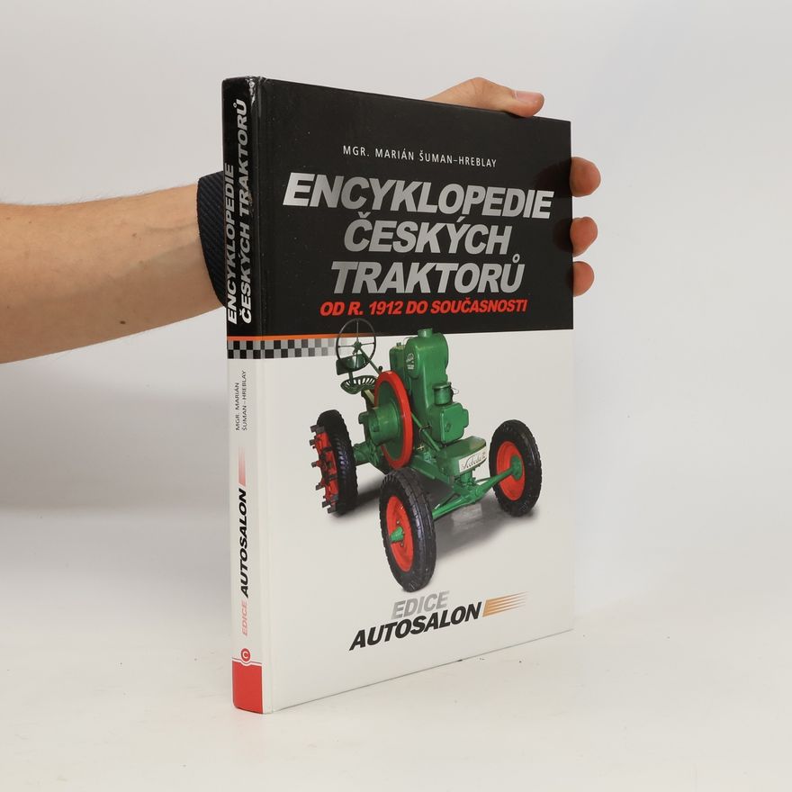 Šuman Hreblay Marián Encyklopedie českých traktorů od r. 1912 do současnosti