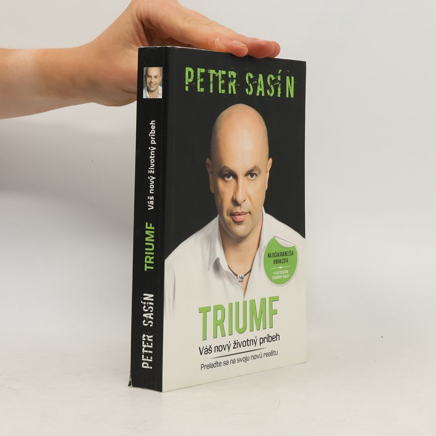 Peter Sasín Triumf. Váš nový životný príbeh. Prelaďte sa na svoju novú realitu
