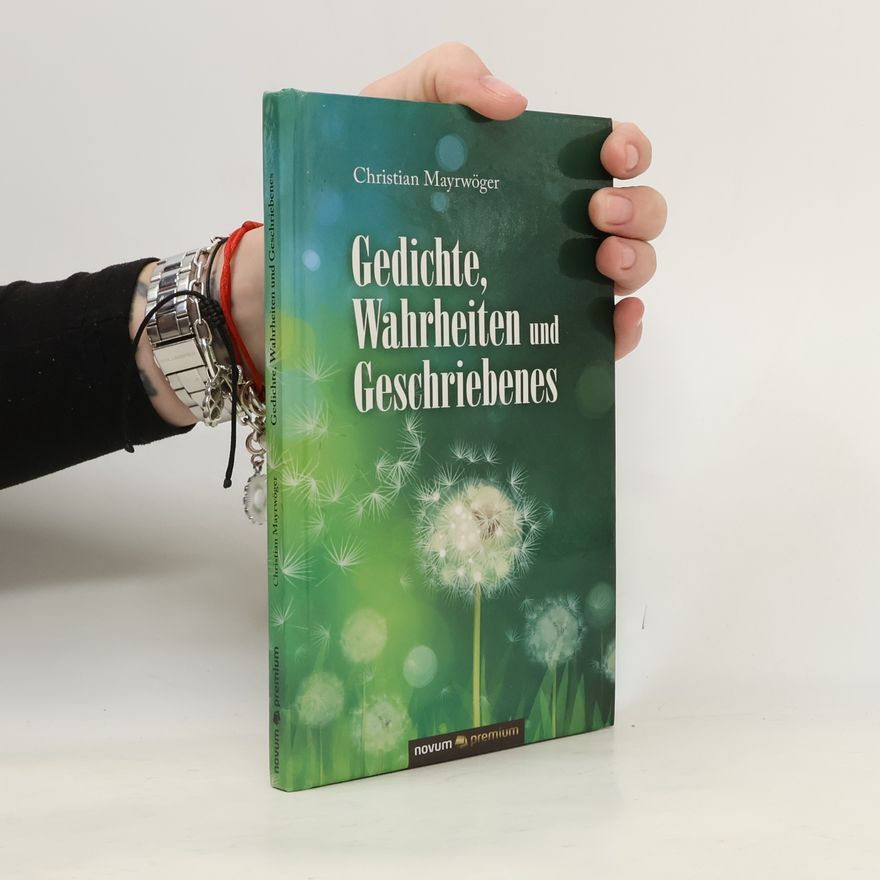 Christian Mayrwöger Gedichte, Wahrheiten und Geschriebenes