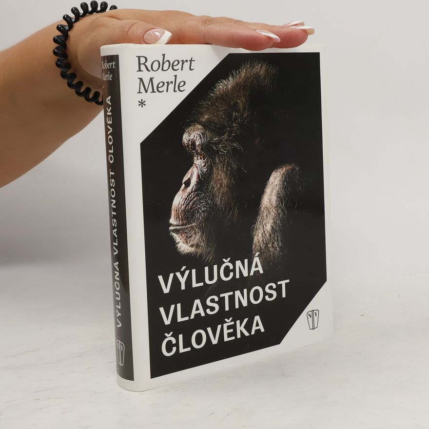 Robert Merle Výlučná vlastnost člověka