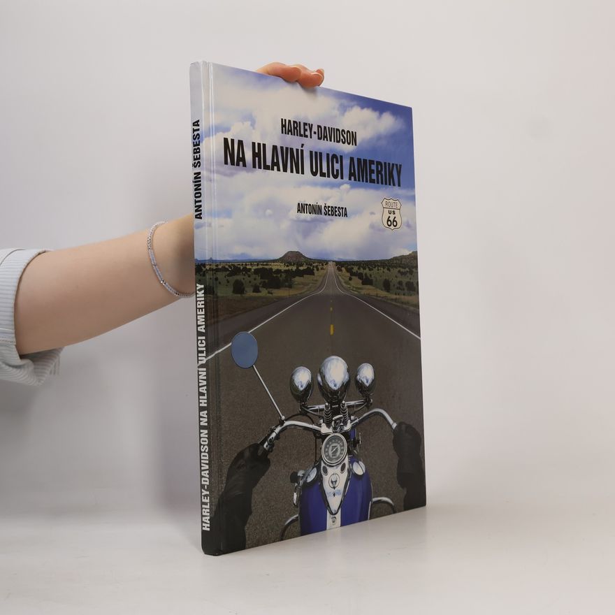 Antonín Šebesta Harley-Davidson na hlavní ulici Ameriky : Route US 66