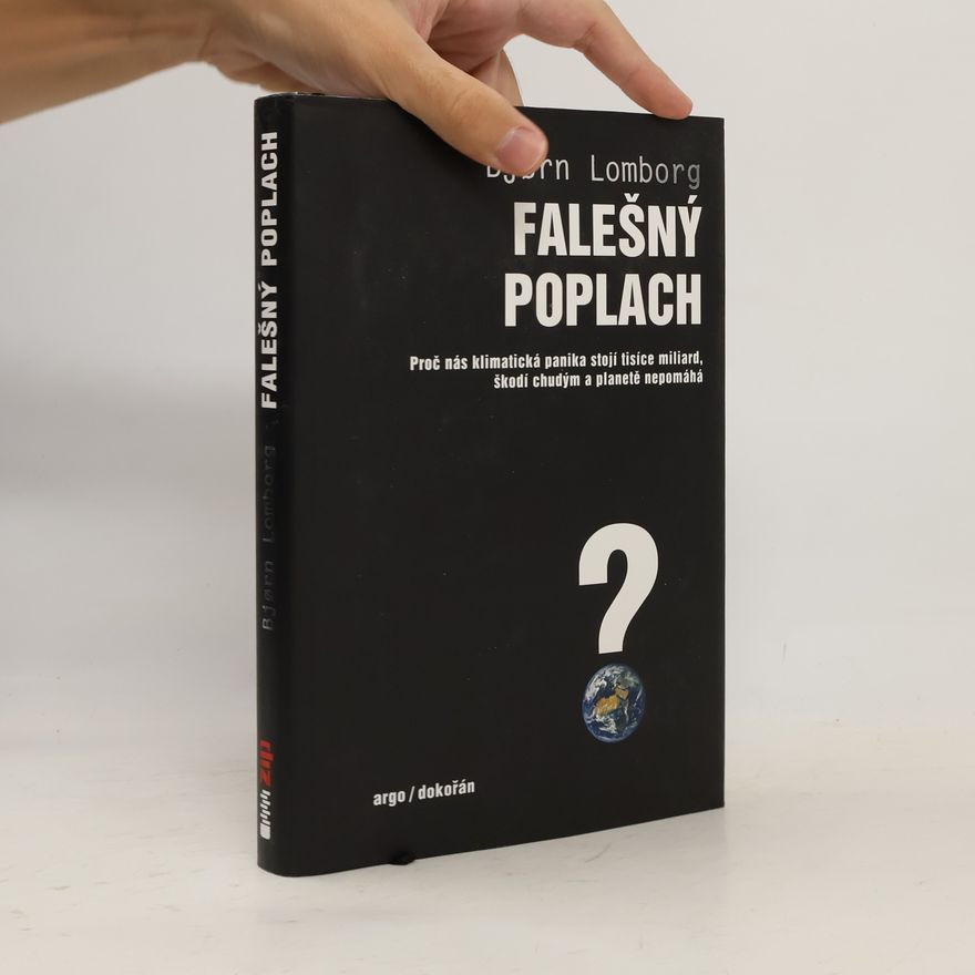 Bjørn Lomborg Falešný poplach. Proč nás klimatická panika stojí tisíce miliard, škodí chudým a planetě nepomáhá