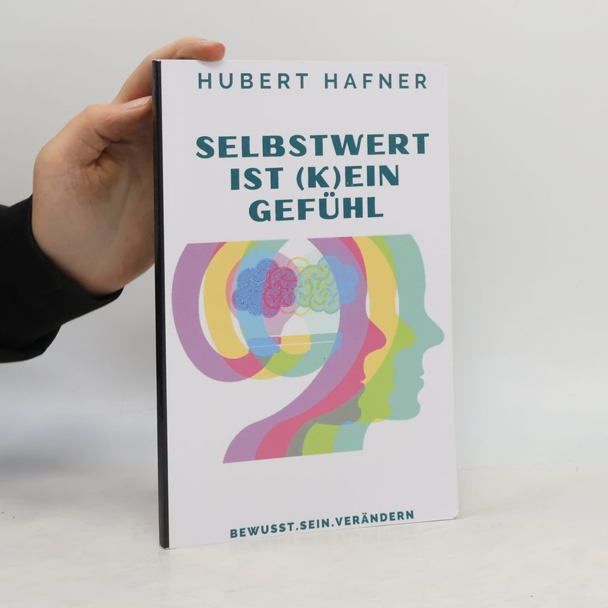 Hafner, Hubert Selbstwert ist (k)ein Gefühl