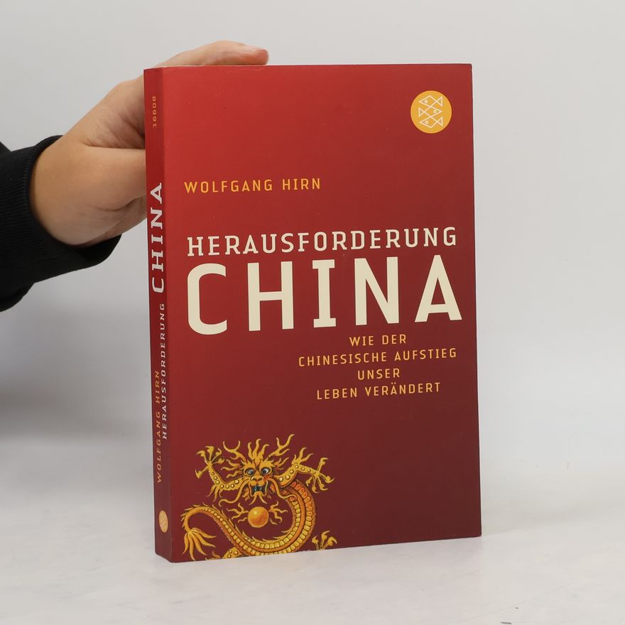 Wolfgang Hirn Herausforderung China. Wie der chinesische Aufstieg unser Leben verändert