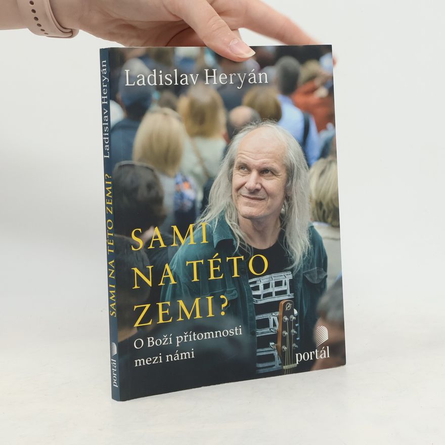 Ladislav Heryán Sami na této zemi? O Boží přítomnosti mezi námi