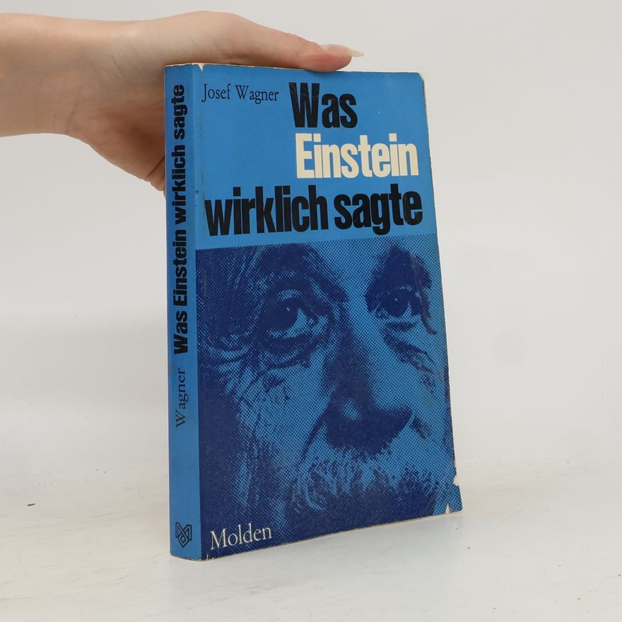 Josef Wagner Was Einstein wirklich sagte