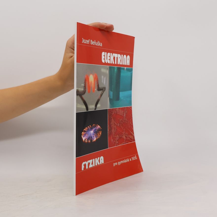 Jozef Beňuška Fyzika pre gymnázia a SOŠ - Elektrina
