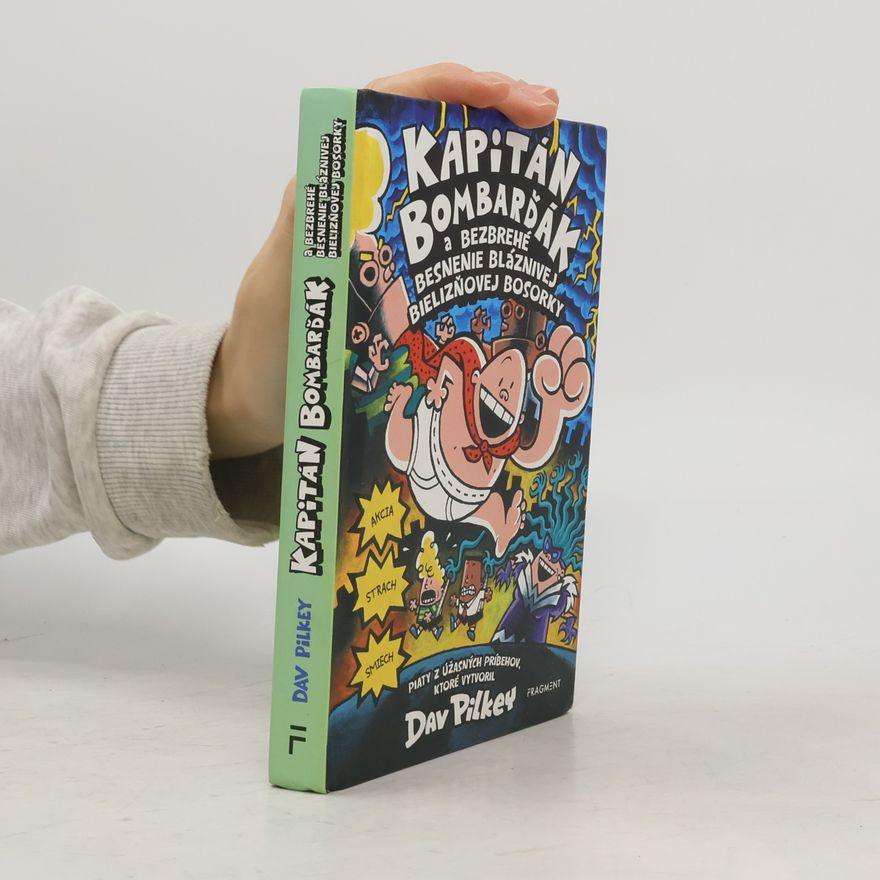Dav Pilkey Kapitán Bombarďák a bezbrehé besnenie bláznivej bielizňovej bosorky