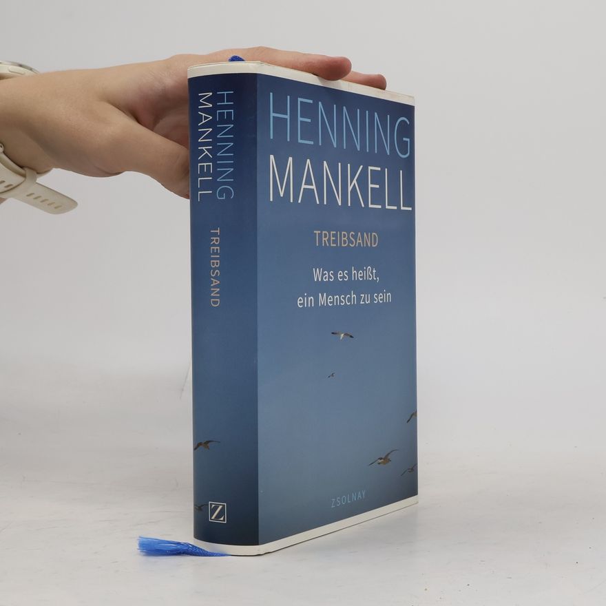 Henning Mankell TREIBSAND - Was es heißt, ein Mensch zu sein
