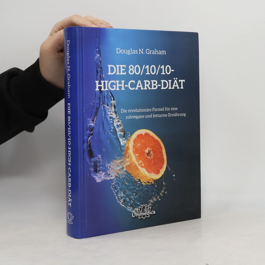Douglas N. Graham Die 80/10/10 High-Carb-Diät