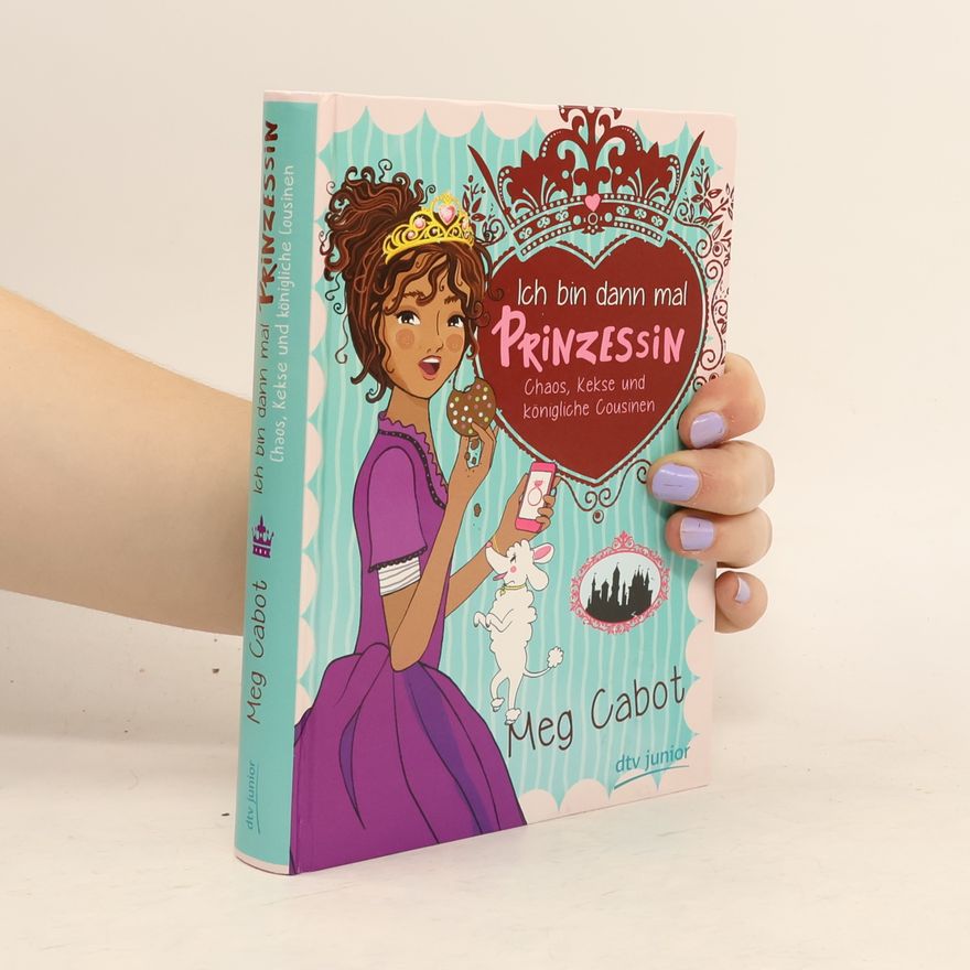 Meg Cabot Ich bin dann mal Prinzessin – Chaos, Kekse und königliche Cousinen