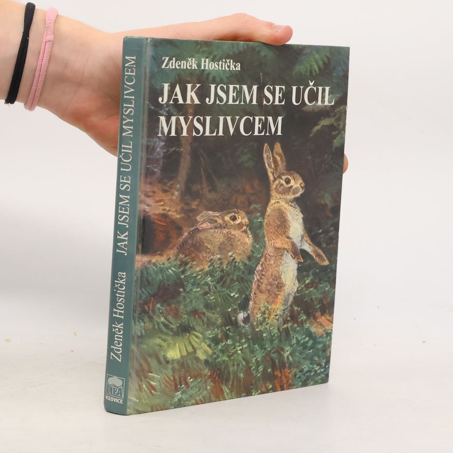 Zdeněk Hostička Jak jsem se učil myslivcem