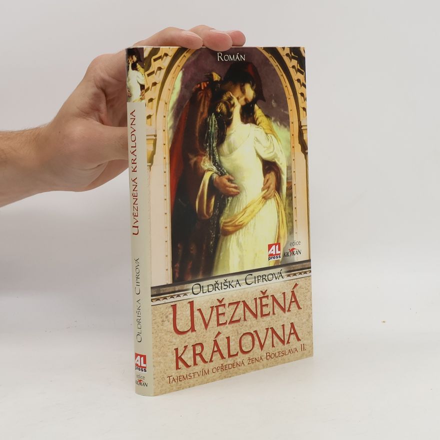 Oldřiška Lišková Uvězněná královna - Tajemstvím opředená žena Boleslava II.