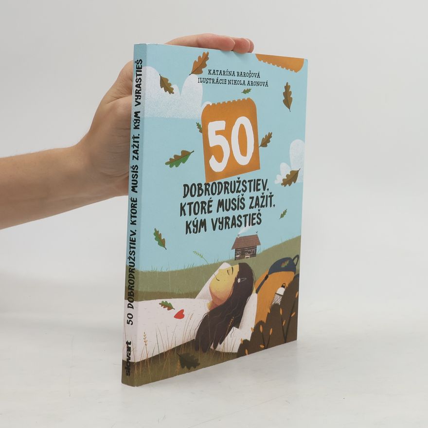 Nikola Aronová 50 dobrodružstiev, ktoré musíš zažiť, kým vyrastieš
