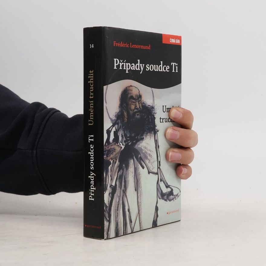 Frédéric Lenormand Případy soudce Ti. Umění truchlit