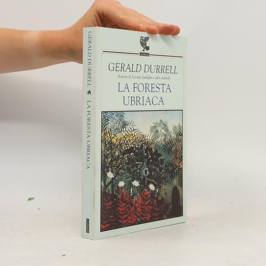 Gerald Durrell La foresta ubriaca