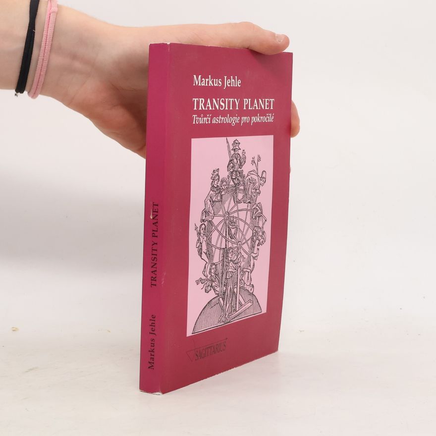 Markus Jehle Transity planet : tvůrčí astrologie pro pokročilé