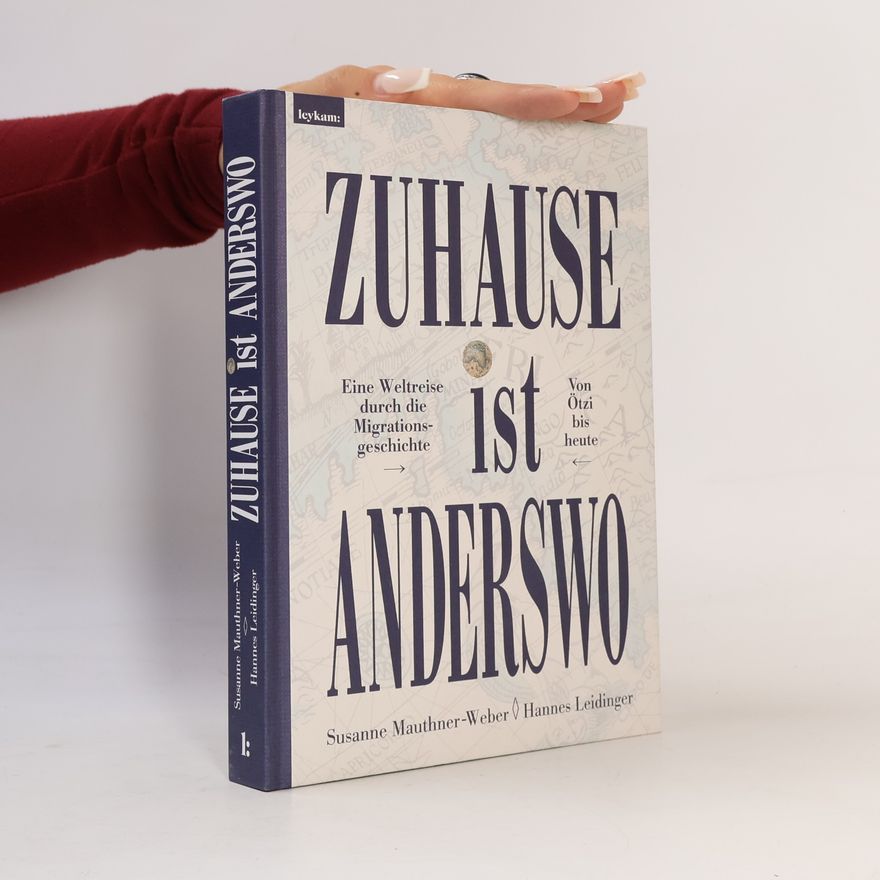 Susanne Mauthner-Weber Zuhause ist anderswo. Eine Geschichte der Migration in Mitteleuropa – von Ötzi bis heute