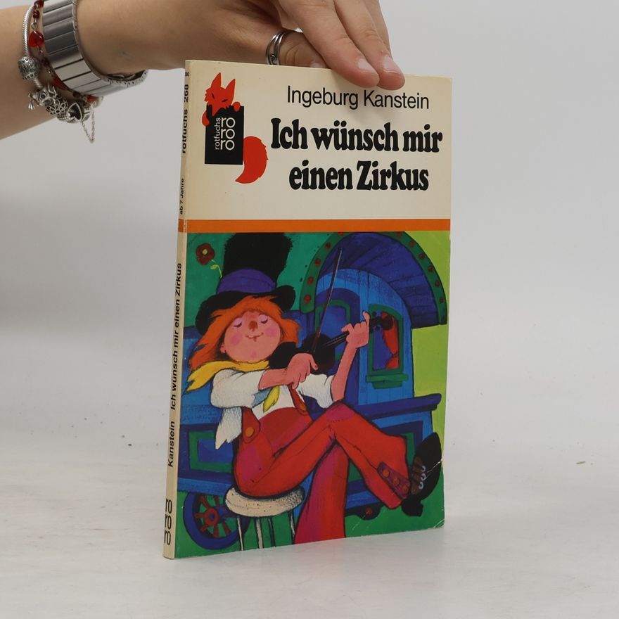 Ingeburg Kanstein Ich wünsch mir einen Zirkus oder das schönste Geschenk der Welt.