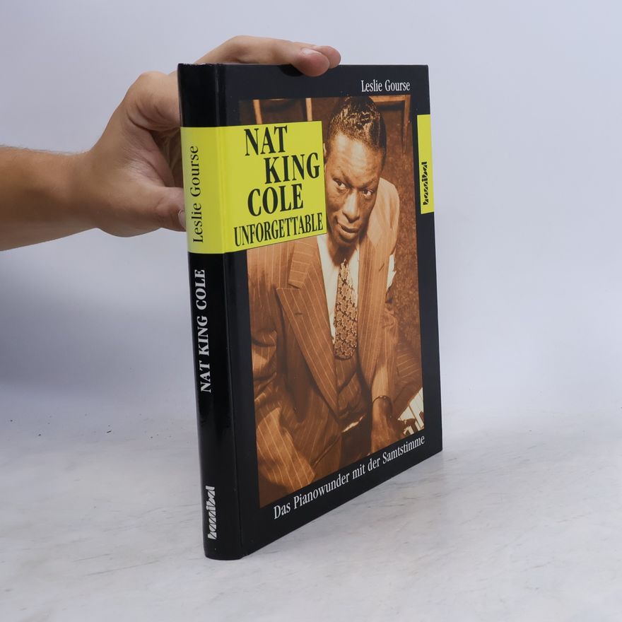 Leslie Gourse Nat King Cole, unforgettable