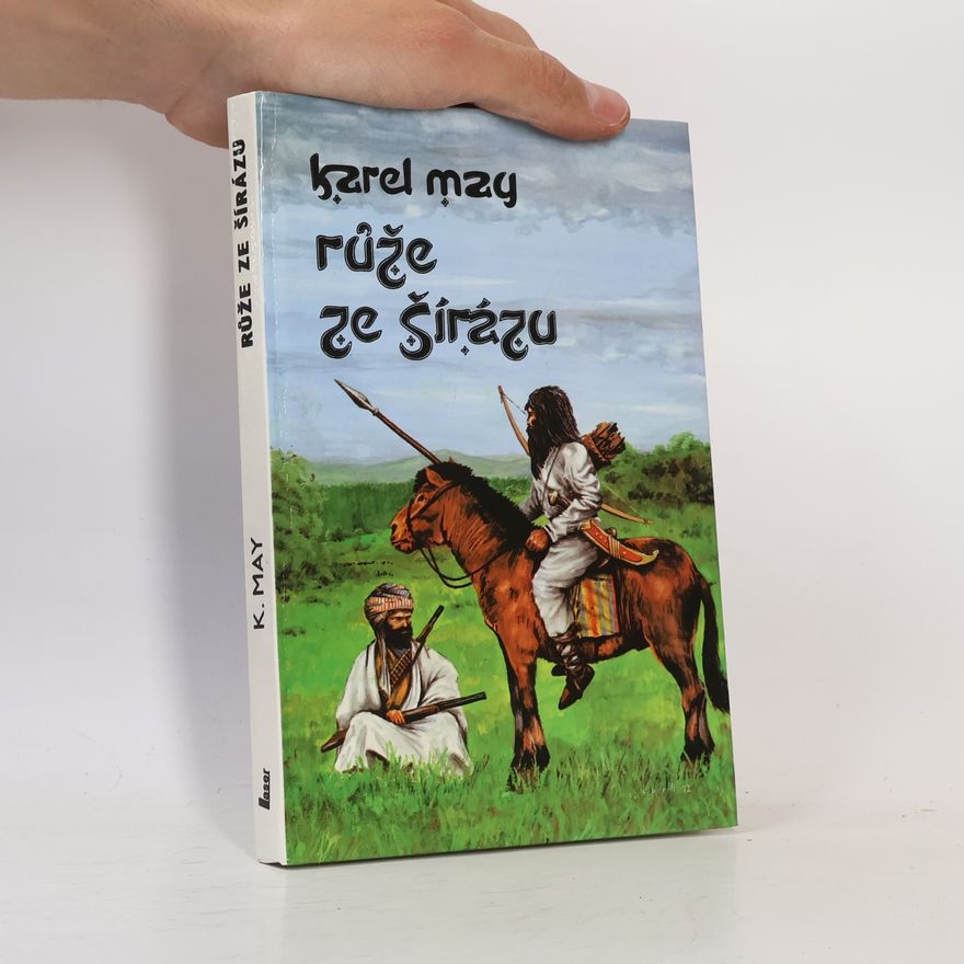 Karl May V říši stříbrného lva VI. Růže ze Šírázu