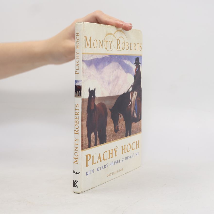 Monty Roberts Plachý hoch. Kůň, který přišel z divočiny