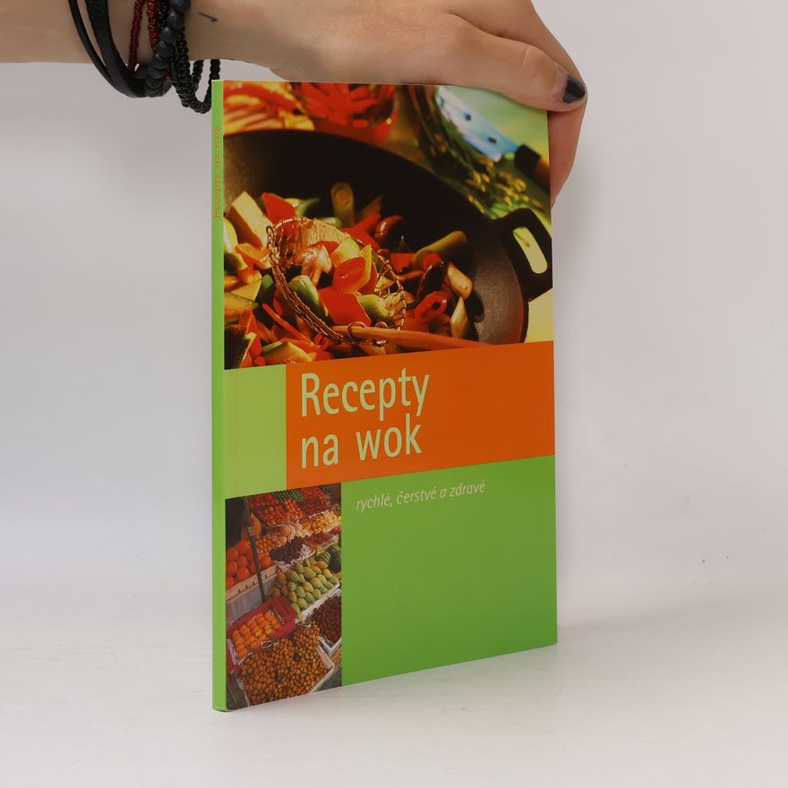 Autorenkollektiv Recepty na wok : rychlé, čerstvé a zdravé