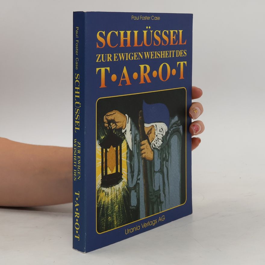 Paul Foster Case Schlüssel zur ewigen Weisheit des Tarot