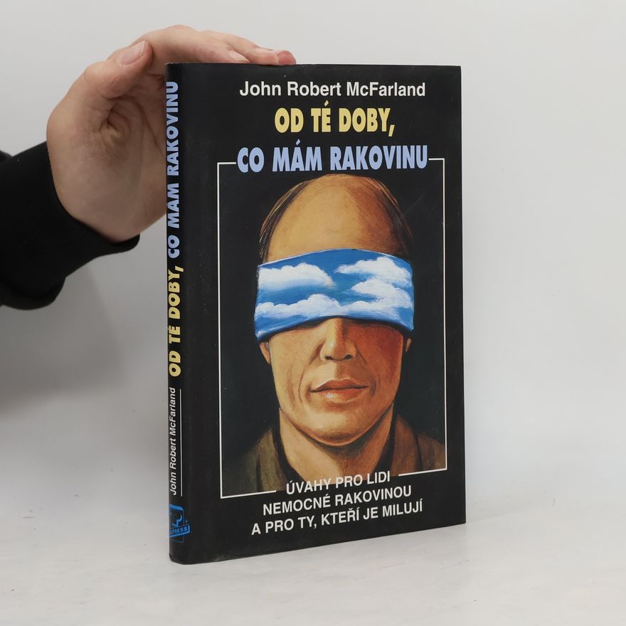 John Robert McFarland Od té doby, co mám rakovinu